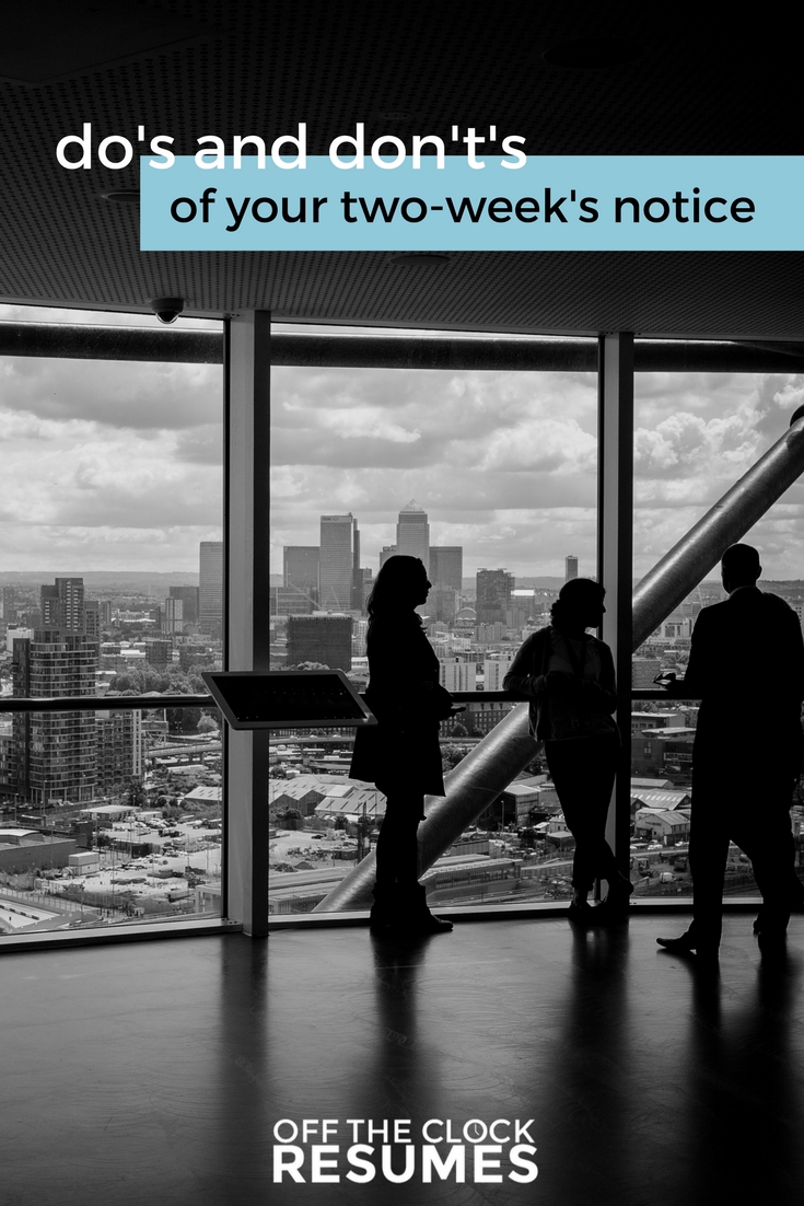 Do's and Don't's of Your Two-Week's Notice | Off The Clock Resumes