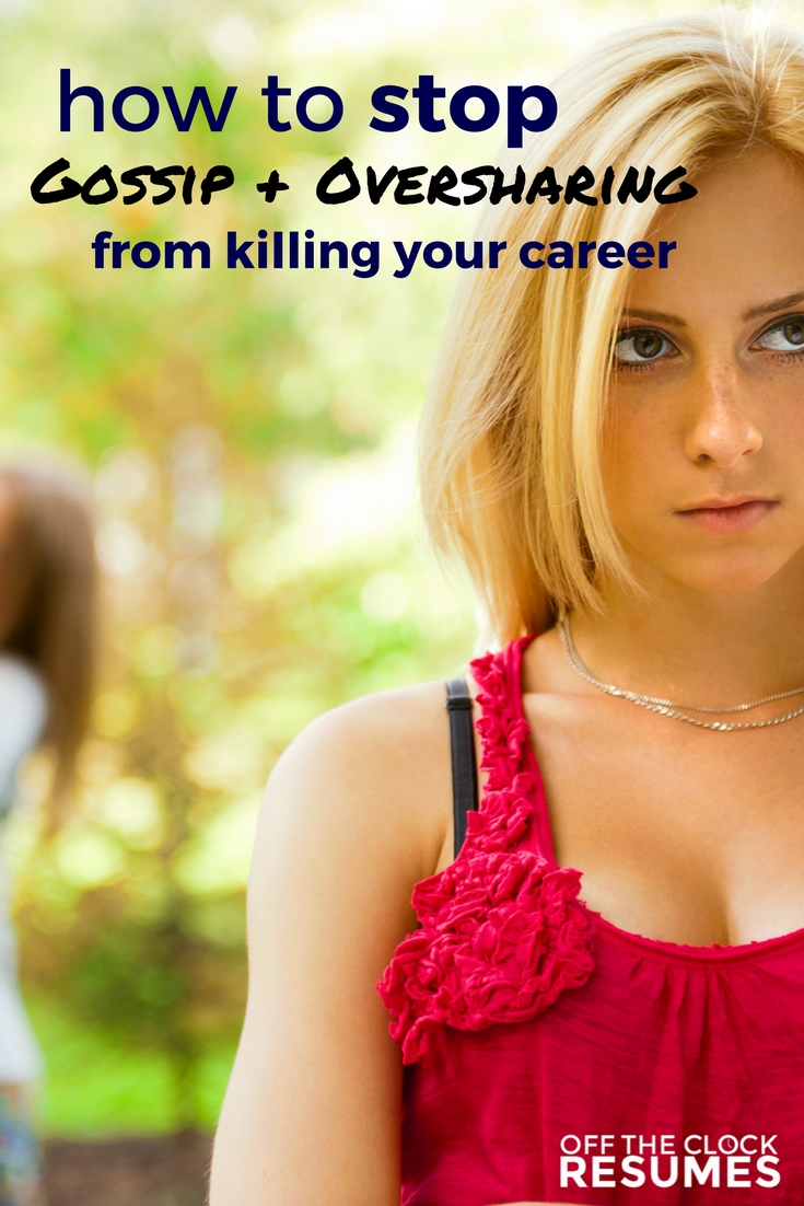 How To Stop Gossip & Oversharing From Killing Your Career | Off The Clock Resumes