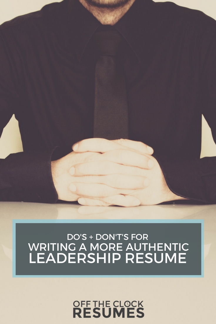 Do's & Don'ts For Writing A More Authentic Leadership Resume | Off The Clock Resumes