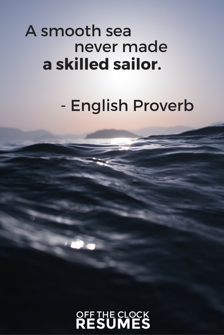 A smooth sea never made a skilled sailor. -English Proverb | Motivational Quote