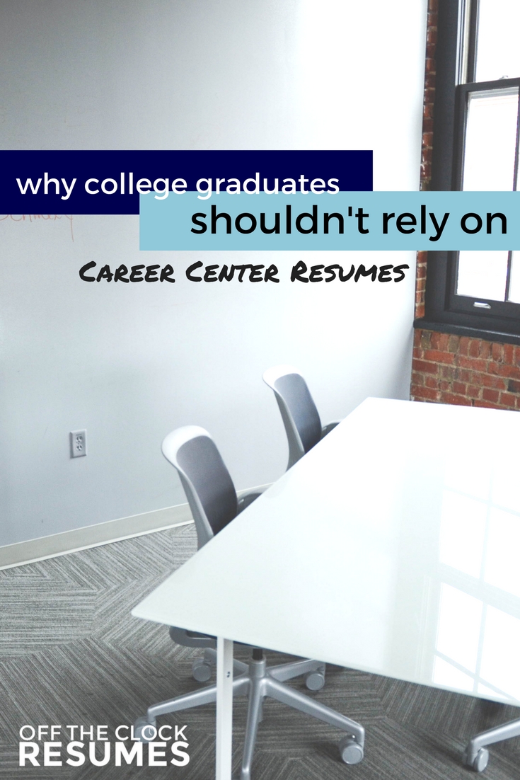 Why College Graduates Shouldn’t Rely On Career Center Resumes | Off THe Clock Resumes