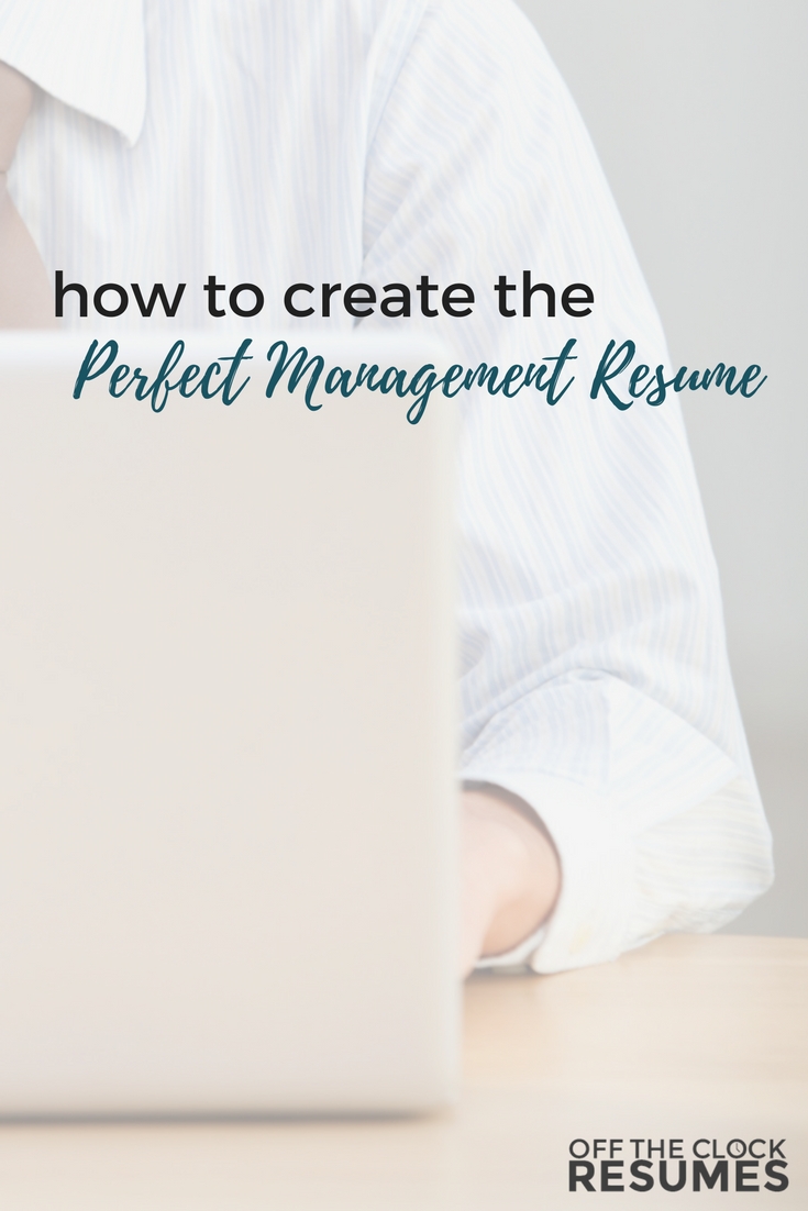 How To Create The Perfect Management Resume | Off The Clock Resumes