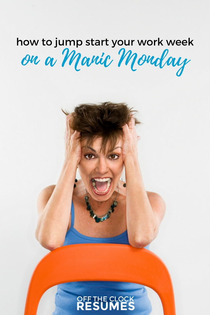 How To Jump Start Your Work Week On Manic Monday | Off The Clock Resumes