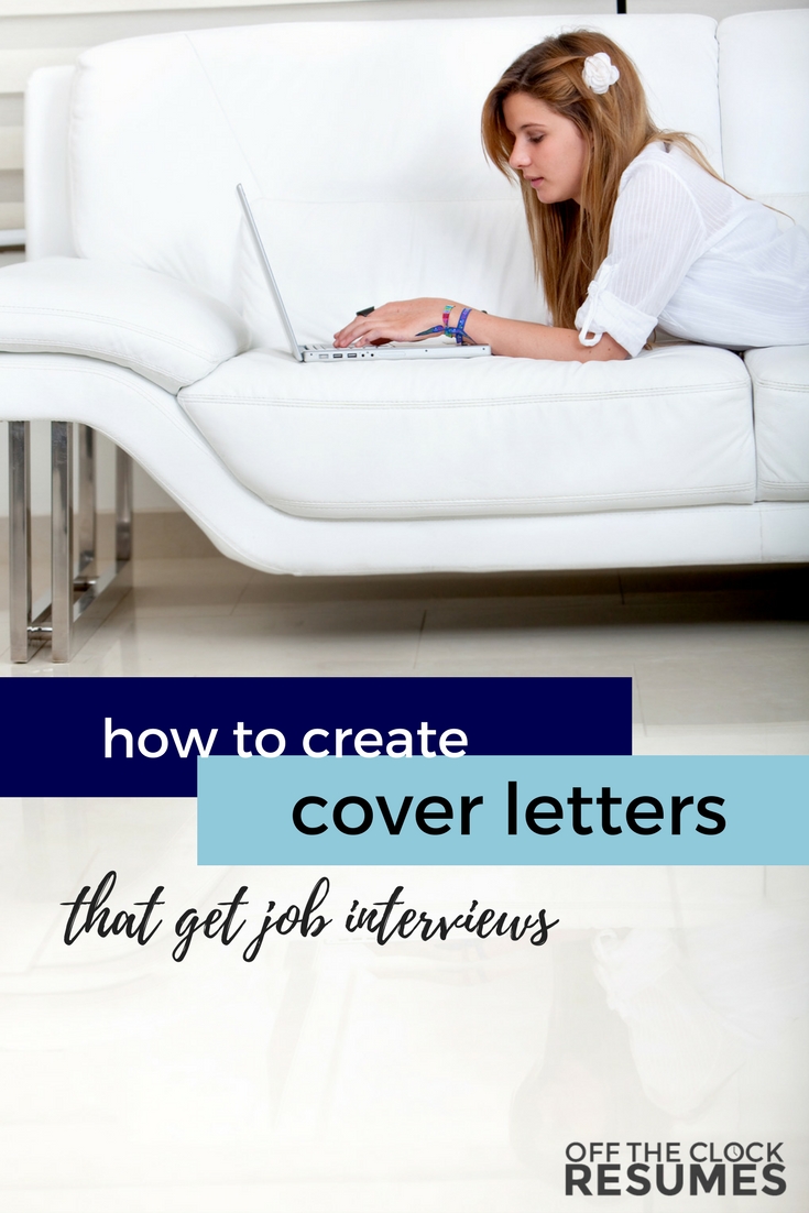 How To Create Cover Letters That Get Job Interviews | Off The Clock Resumes