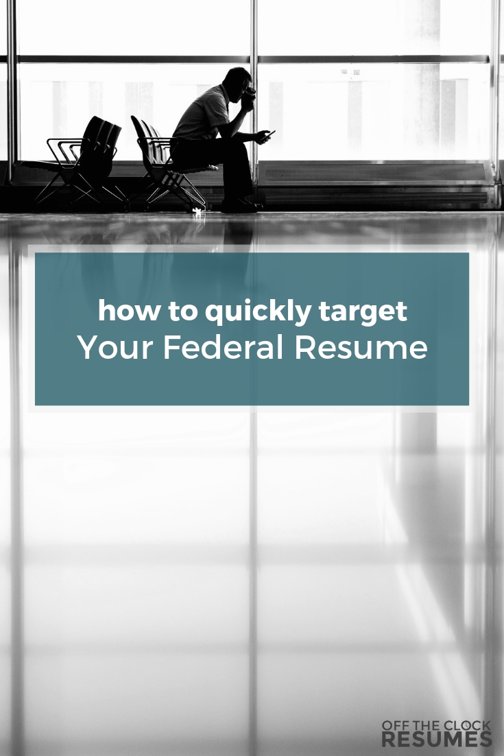 How To Quickly Target Your Federal Resume | Off The Clock Resumes