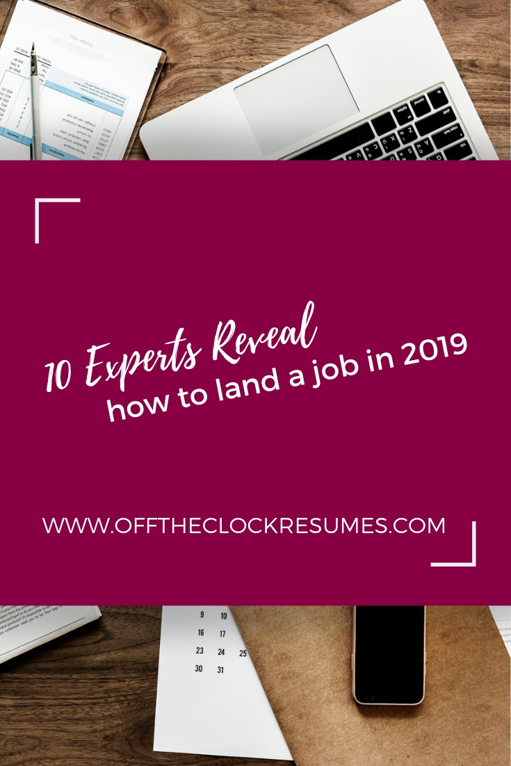10 Experts Reveal How To Land A Job In 2019 | Off The Clock Resumes