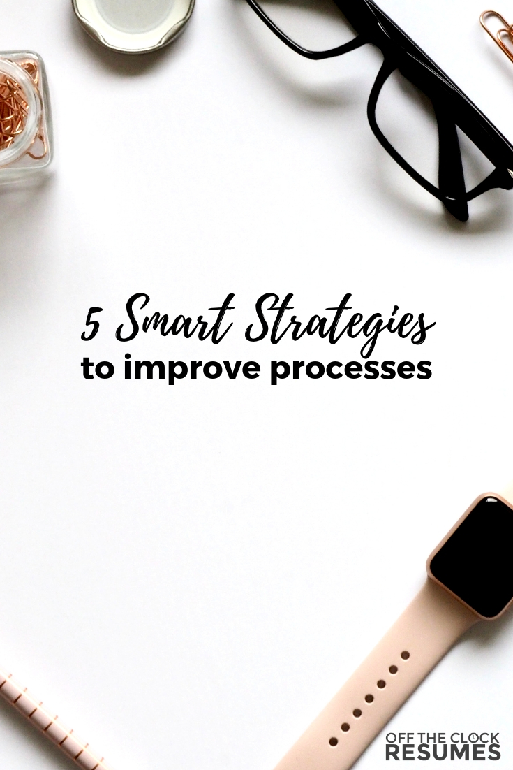 5 Smart Strategies To Improve Processes | Off The Clock Resumes