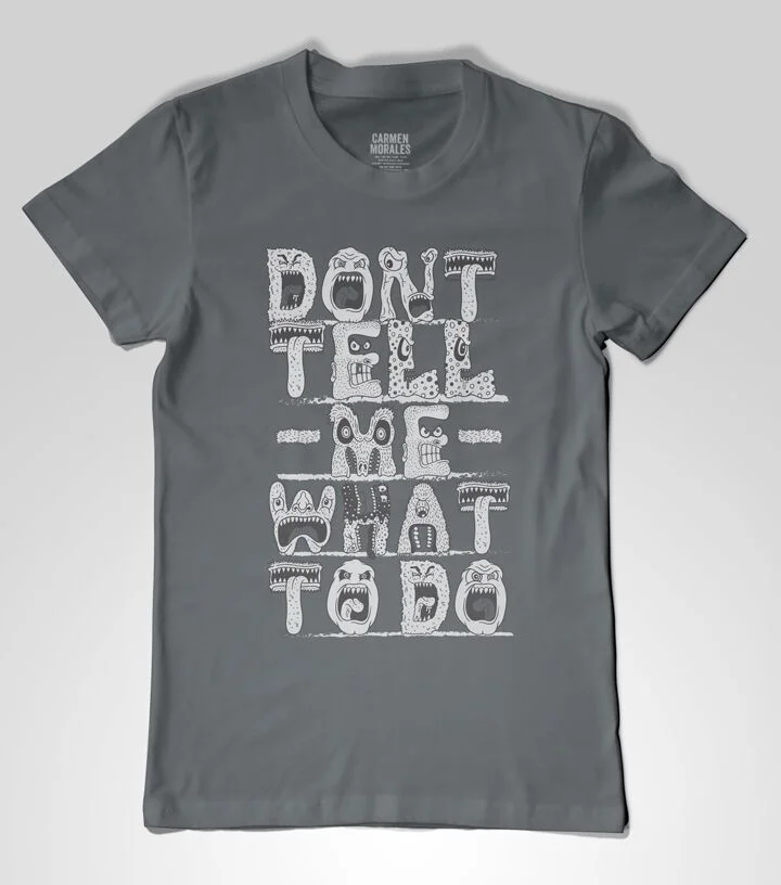 DON'T TELL ME WHAT TO DO TSHIRT