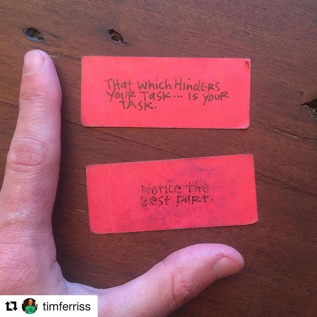 #Repost @timferriss with @repostapp
・・・
For the last three years, I've carried two reminder cards in my wallet: "Notice the best part" and "That which hinders your task... is your task."