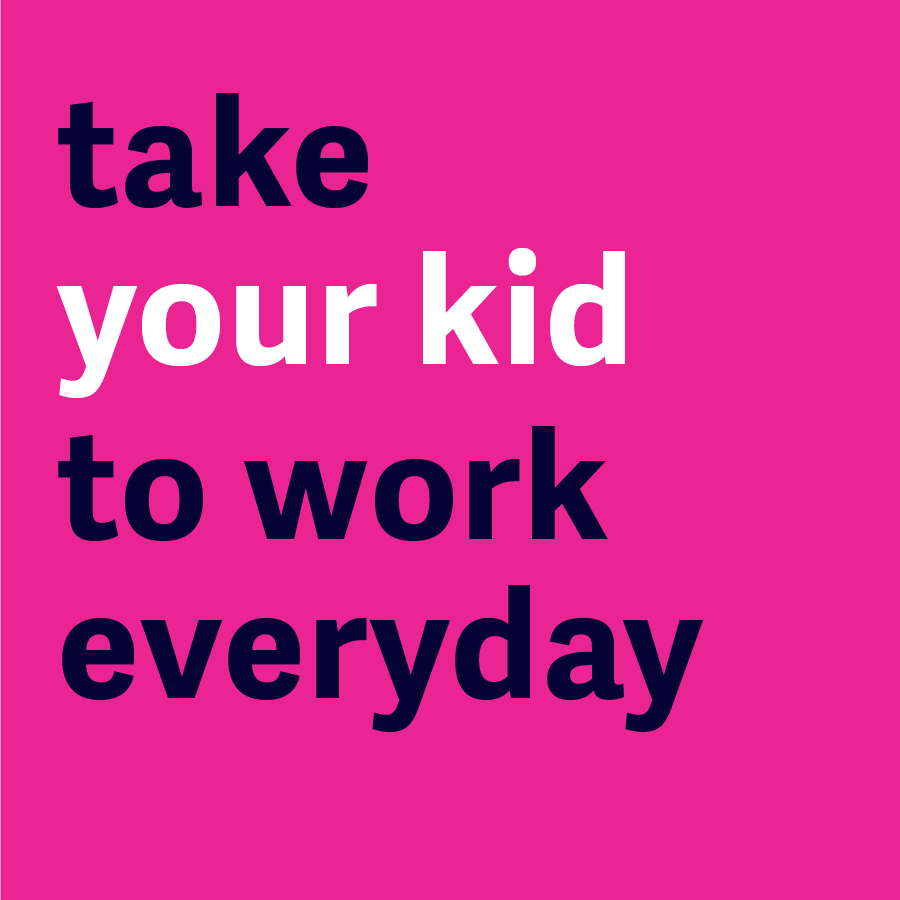 Taking Your Kid to Work 
