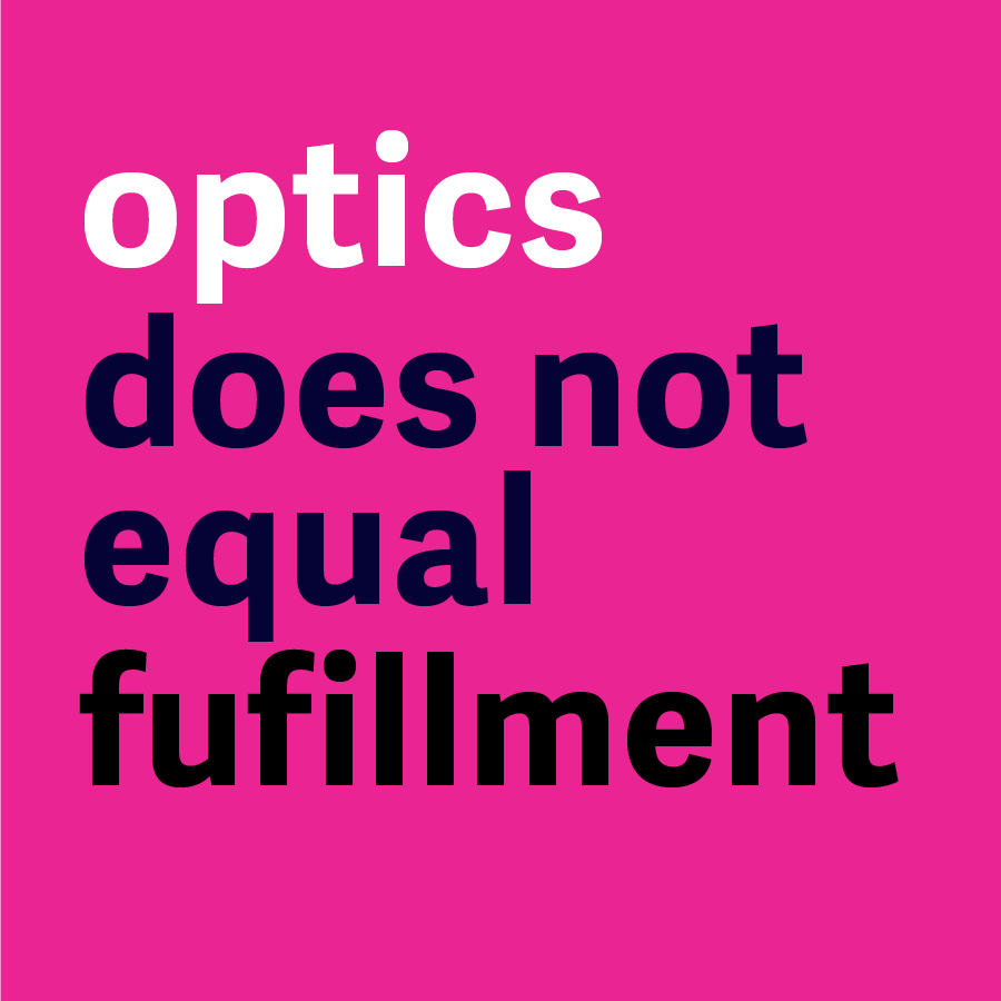 Good Optics Don't Equal Fulfillment 