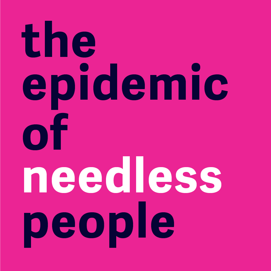 The epidemic of needless people