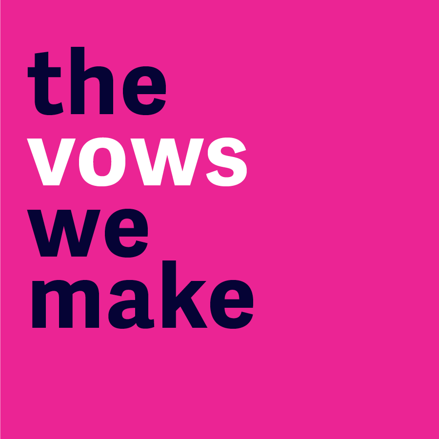 The vows we make