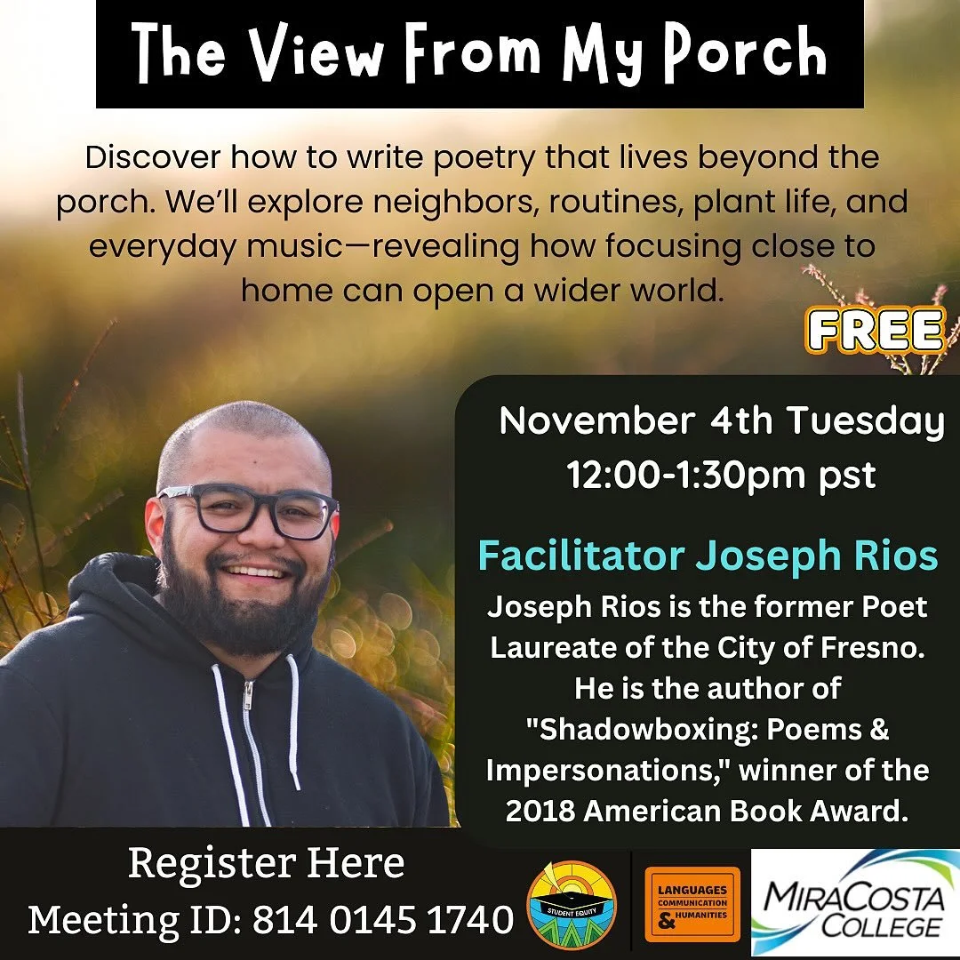 Join us on November 4th 12:00-1:30pm PST for our final FREE generative writing workshop of the year!!!
About the workshop:
The View from my Porch 🪴 ☀️ ☁️ 
Discover how poems are written from the unique vantage point of one’s own yard. Who a