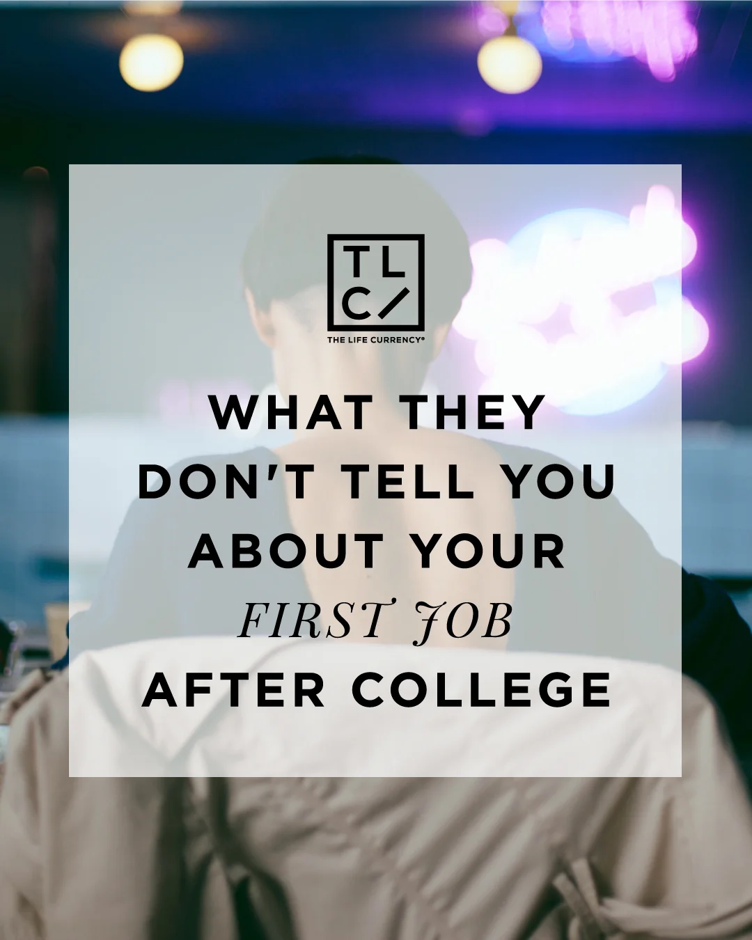 The Truth About Your First Job After College