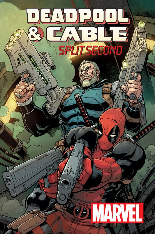 DEADPOOL & CABLE: SPLIT SECOND #1 – Reunited And It Feels So Good!