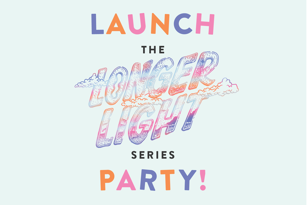 The Longer Light Series Launch Party