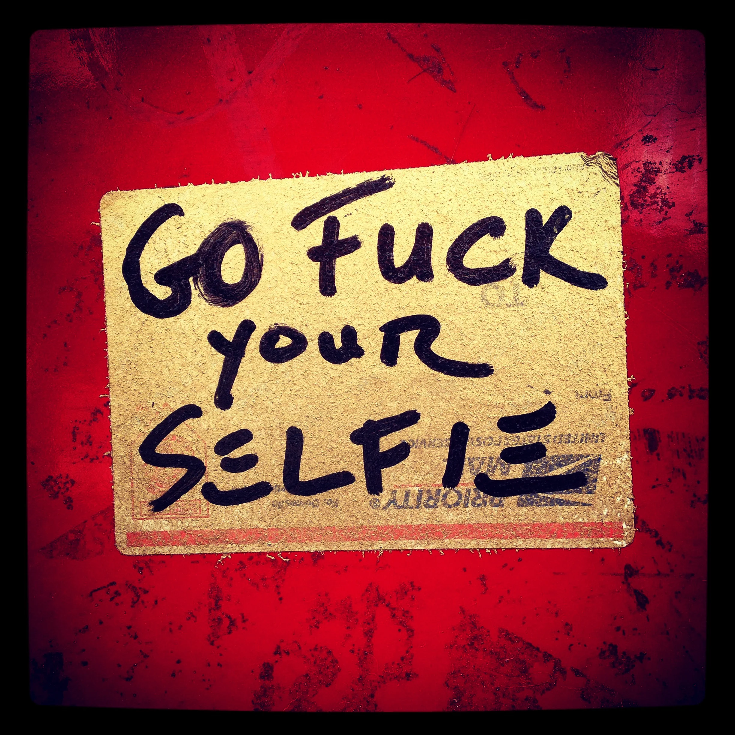 go fuck your selfie.JPG