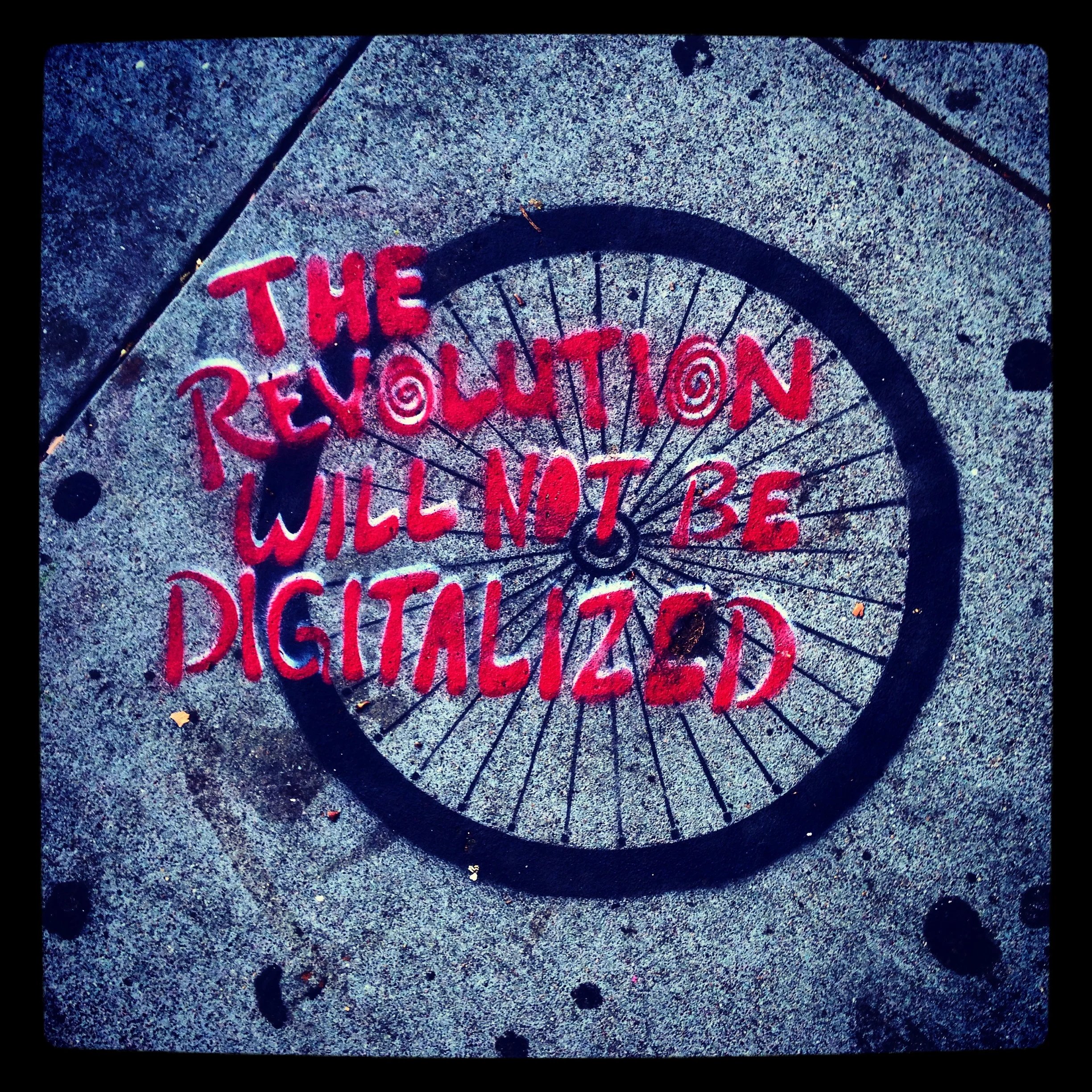the revolution will not be digitalized.JPG