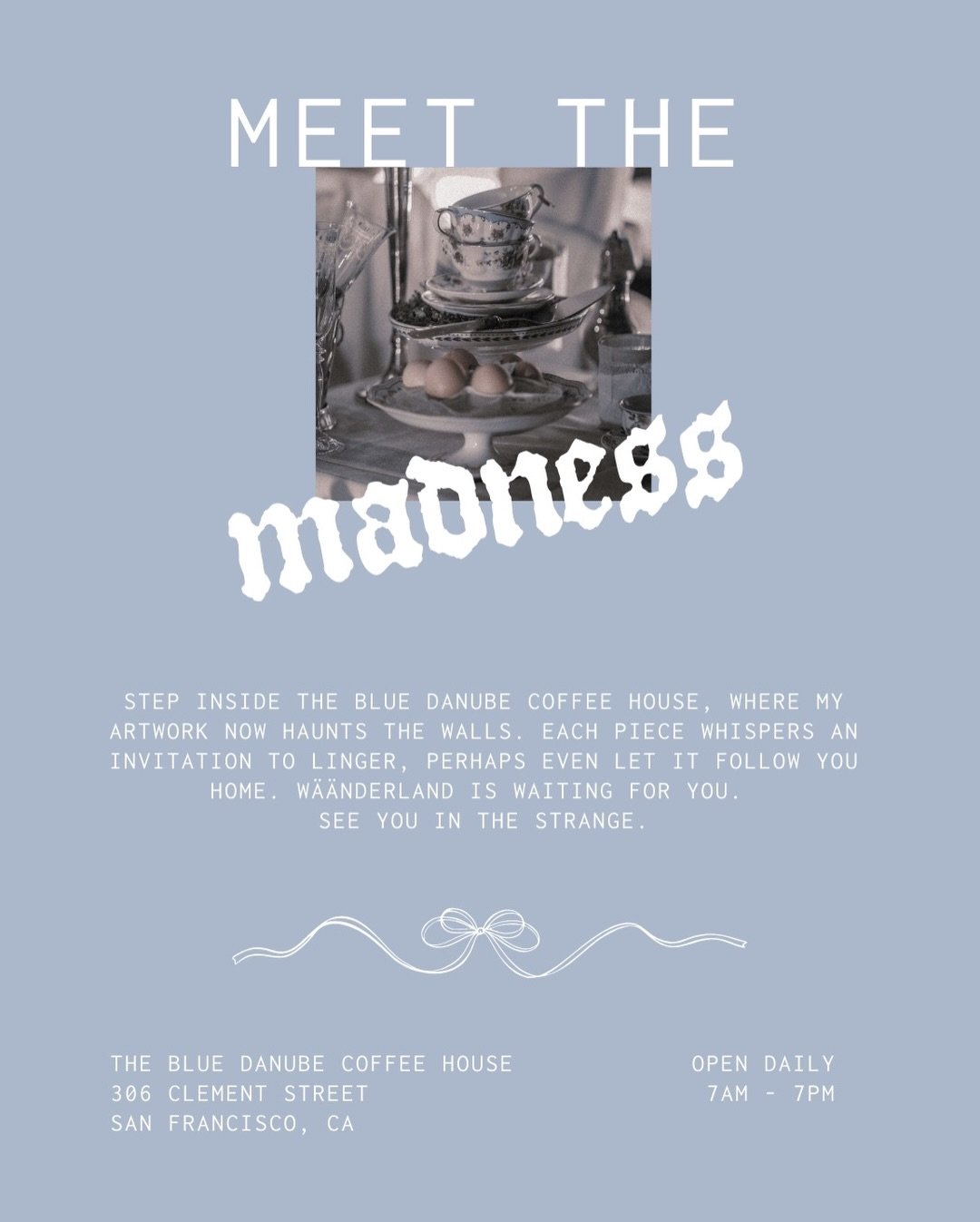 step inside the blue danube coffee house, where my artwork now haunts the walls. each piece whispers an invitation to linger, perhaps even let it follow you home. w&auml;&auml;nderland is waiting for you. see you in the strange.

♡ ♤ ♢ ♧

the blue da