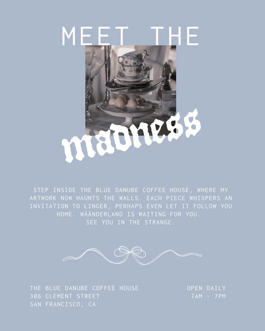 step inside the blue danube coffee house, where my artwork now haunts the walls. each piece whispers an invitation to linger, perhaps even let it follow you home. w&auml;&auml;nderland is waiting for you. see you in the strange.

♡ ♤ ♢ ♧

the blue da