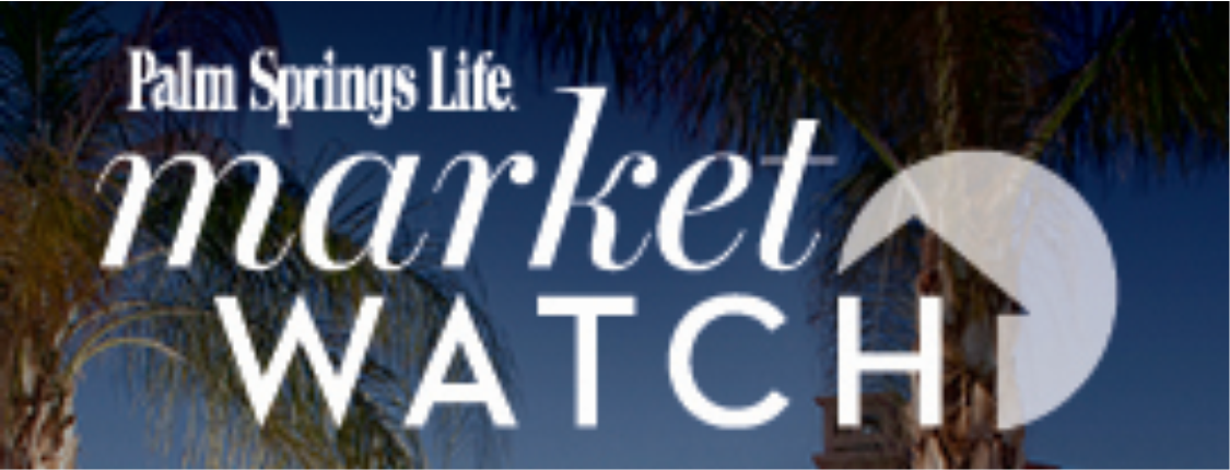 Palm Springs Life Market Watch