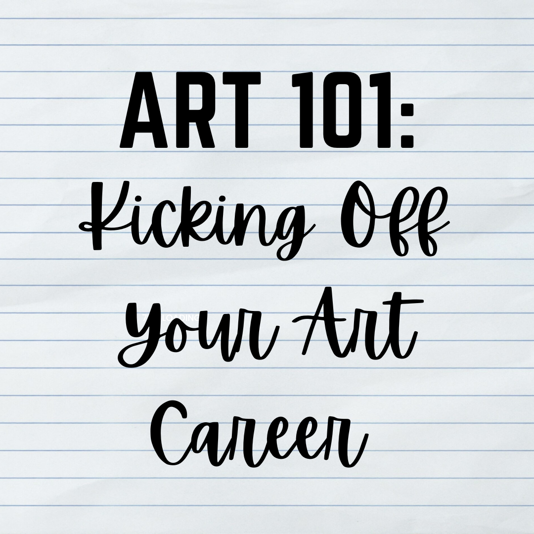 Art 101: Kicking Off Your Art Career