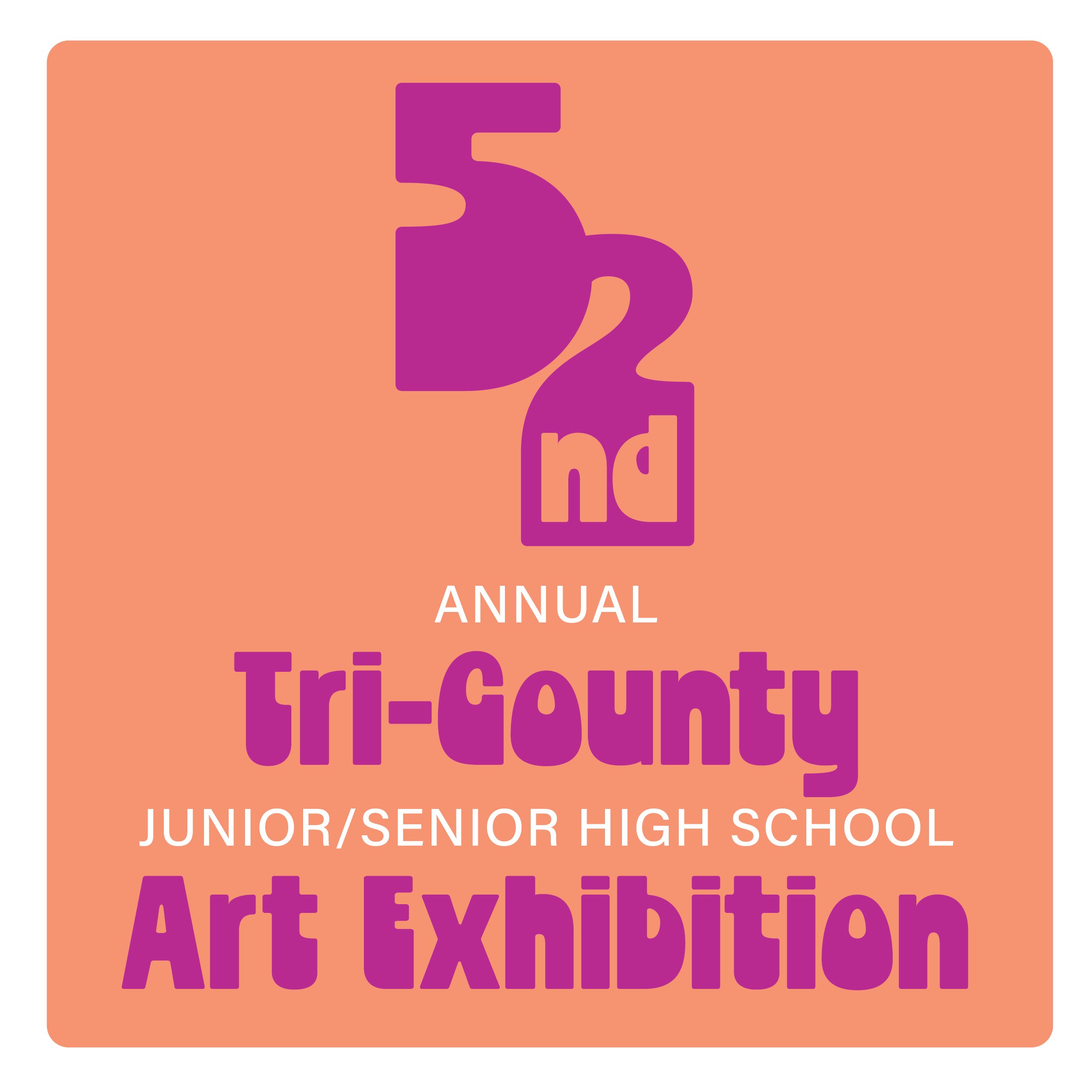 52nd Annual Tri-County Junior/Senior High School Art Exhibition