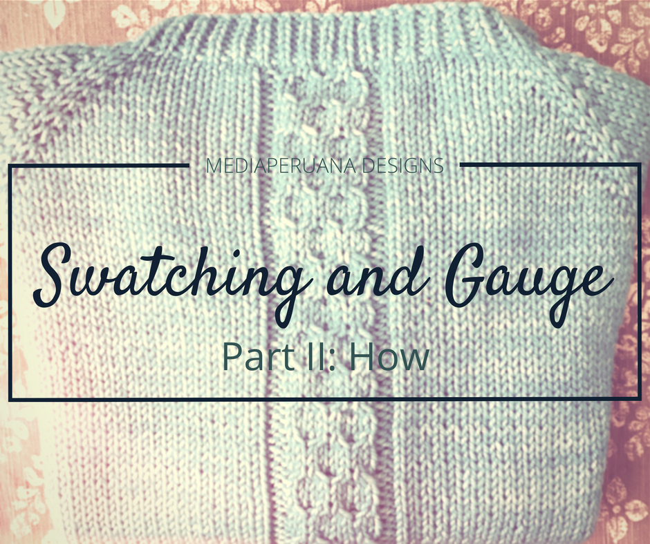 Swatching and Gauge, Part II: How to Swatch