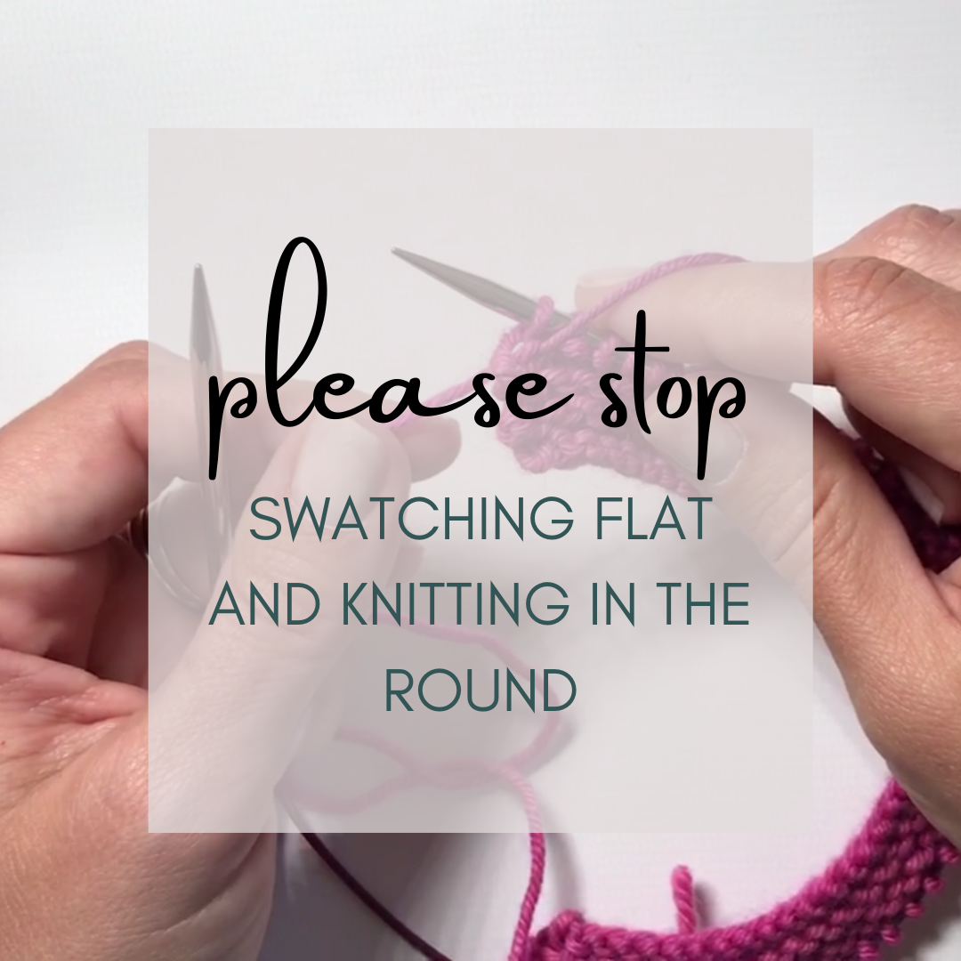 Stop Swatching Flat and Knitting in the Round