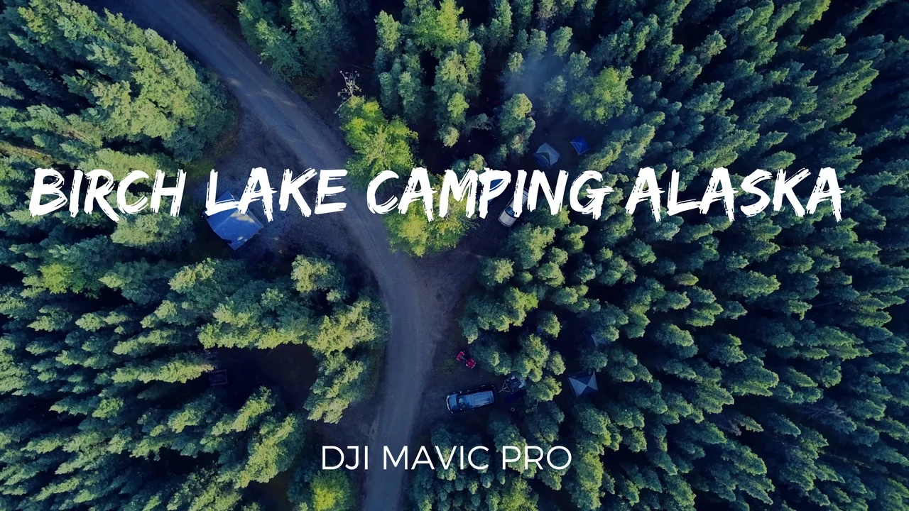 Birch Lake Camp Grounds 2017 (Alaska)