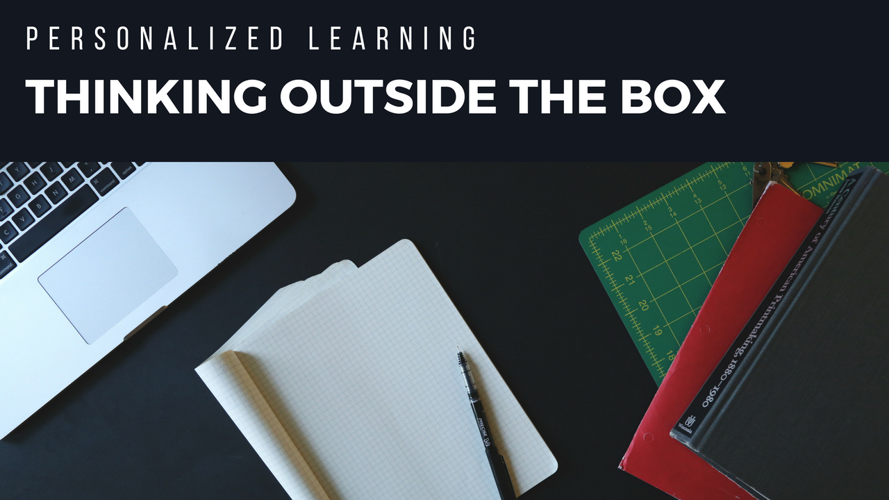 Personalized Learning: Thinking Outside the Box
