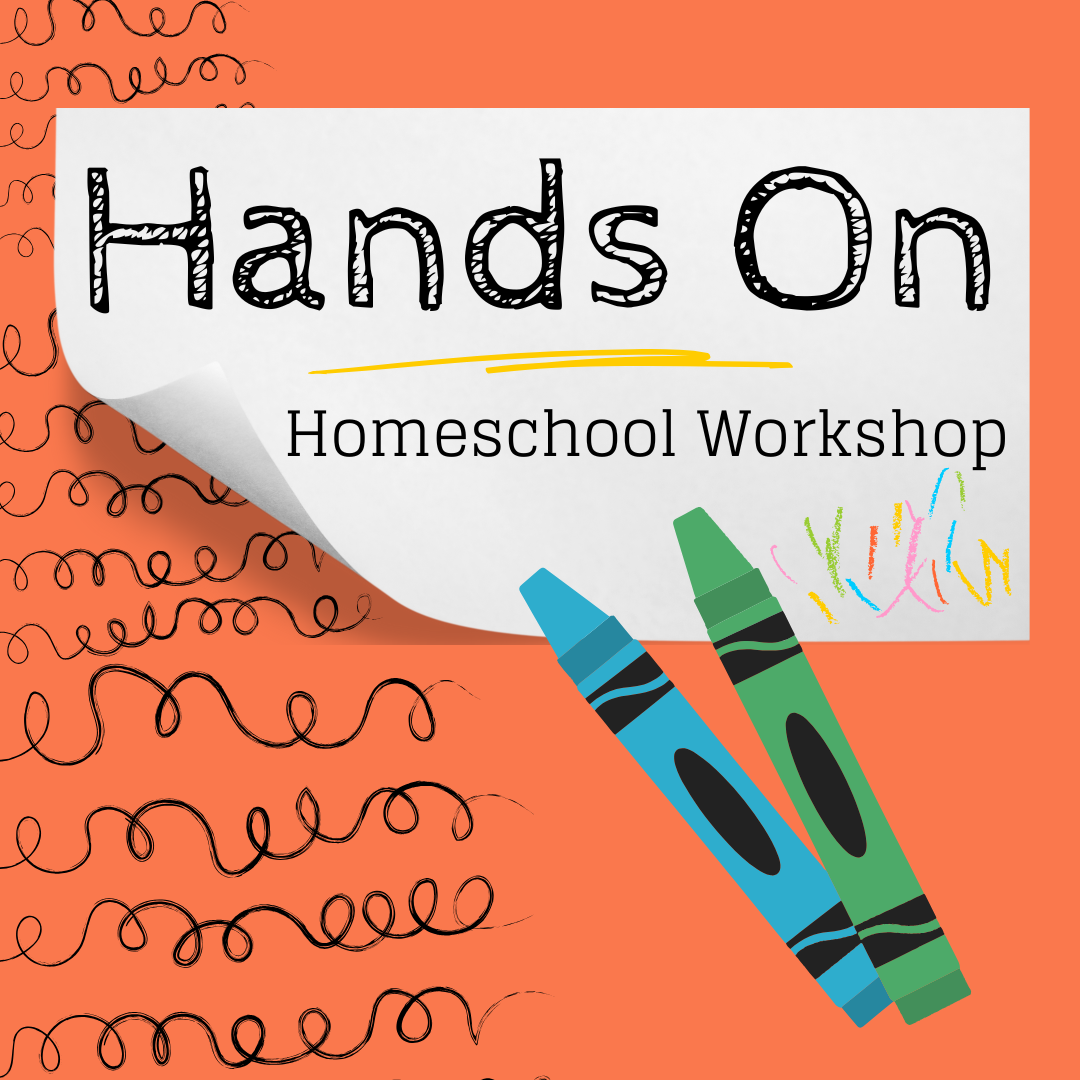 Hands On: Homeschool Workshop