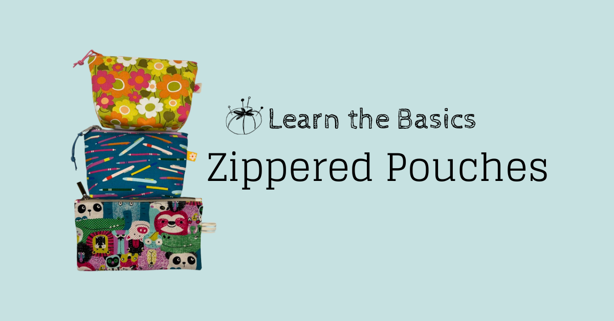Learn the Basics: Zippered Pouches
