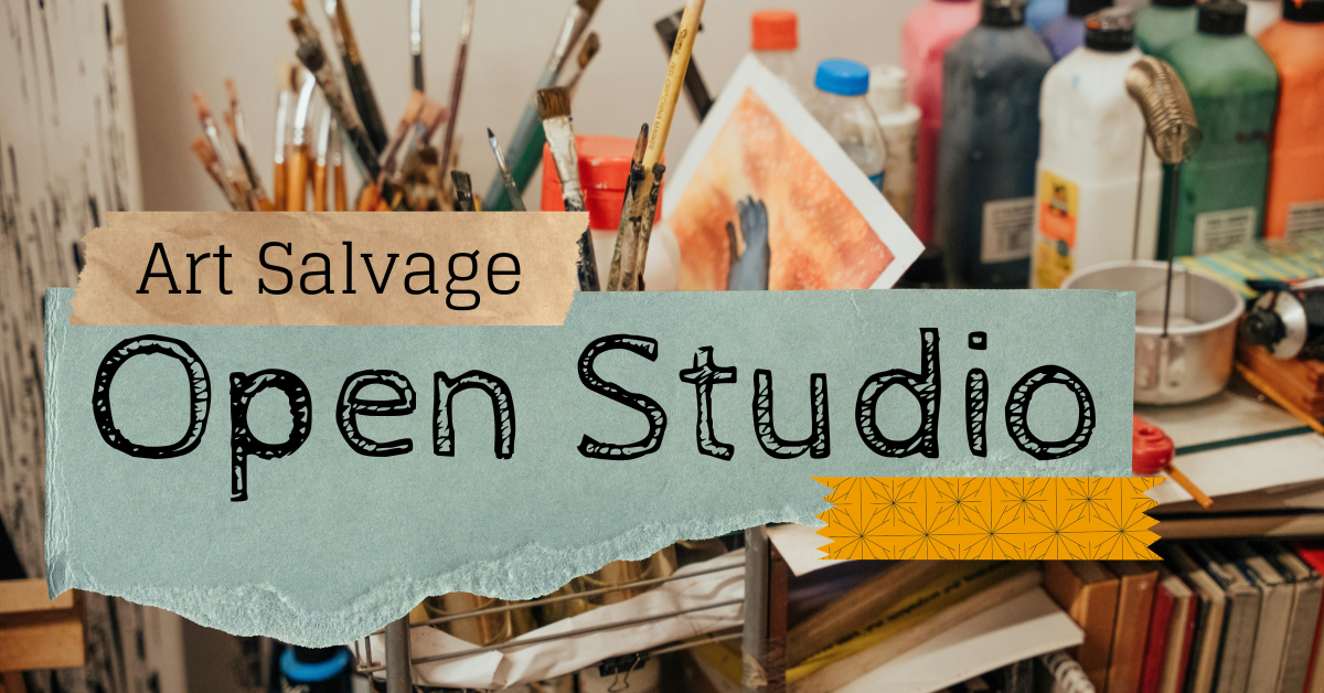 Open Studio — Art Salvage