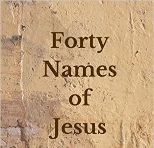 Forty Names of Jesus - Day 4 - 