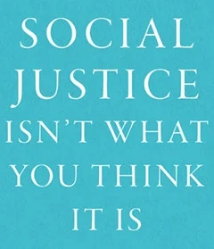 Social Justice Isn't What You Think It Is