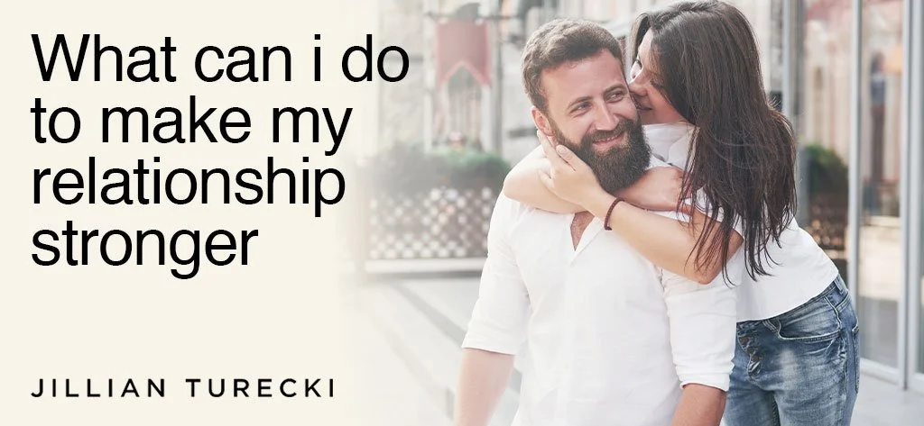 What Can I Do to Make My Relationship Stronger? 10 Strong Relationship Tips
