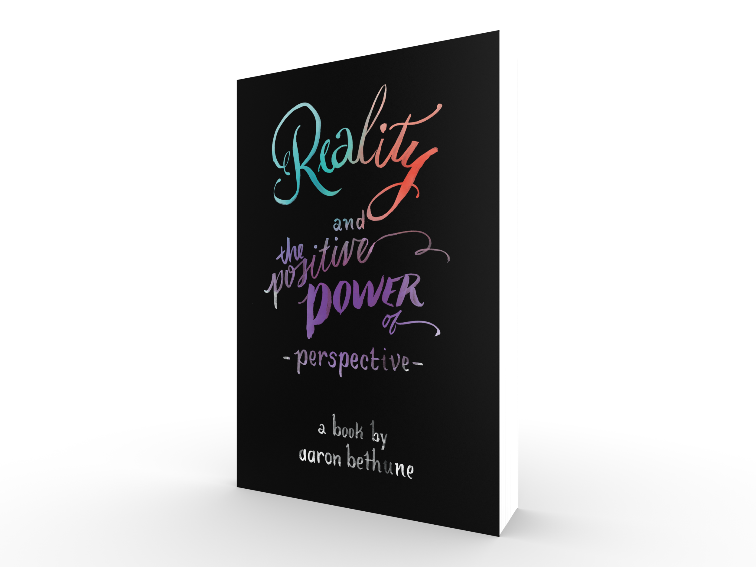 Reality And The Positive Power Of Perspective Aaron Bethune