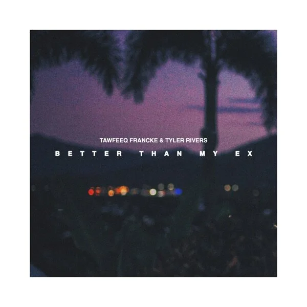 Tyler Rivers teams up with Ty Romè on "Better Than My Ex"
