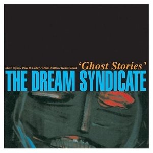 Dream Syndicate Ghost Stories.jpg
