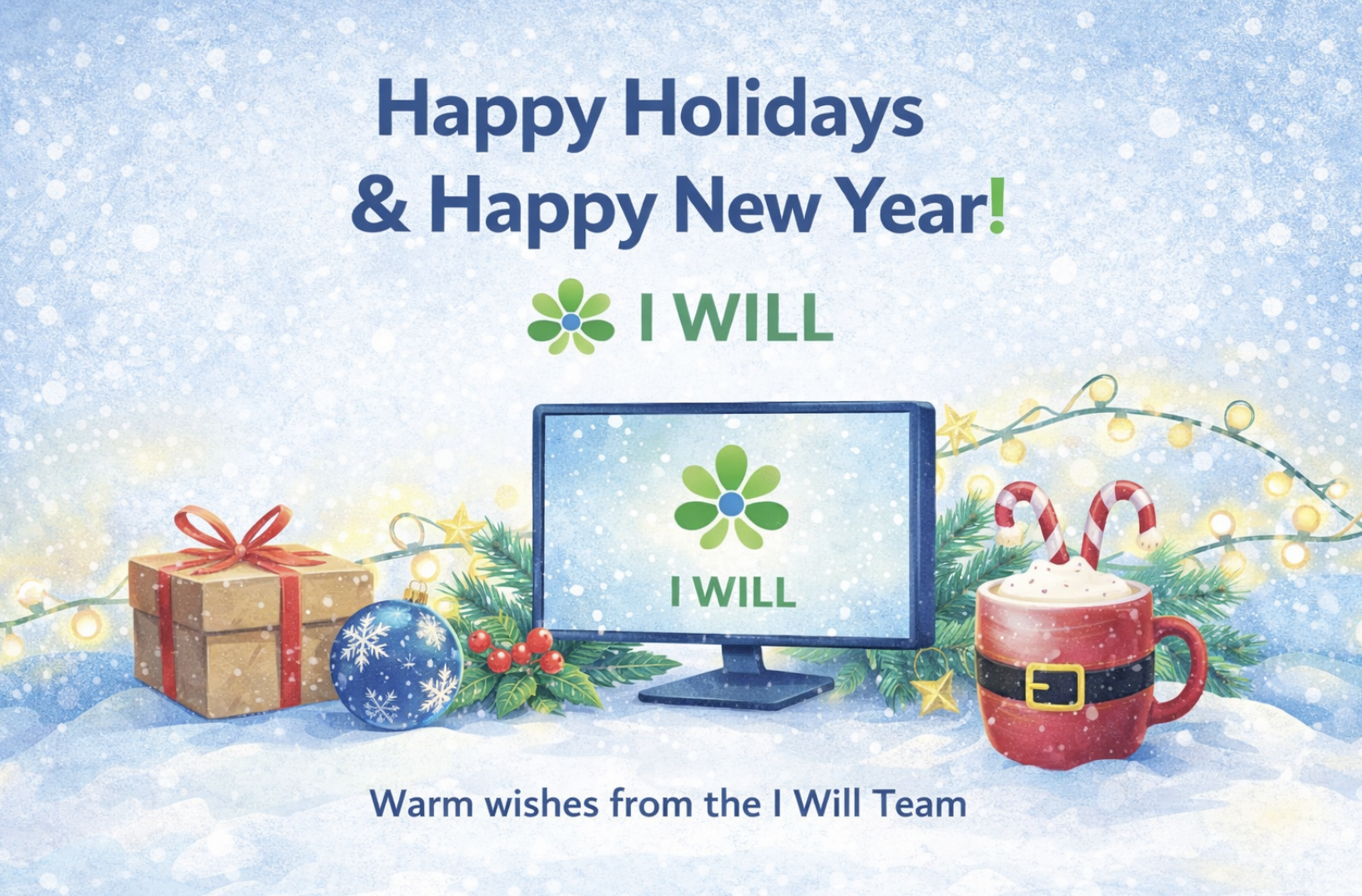 Season’s Greetings &amp; New Year Wishes from I Will