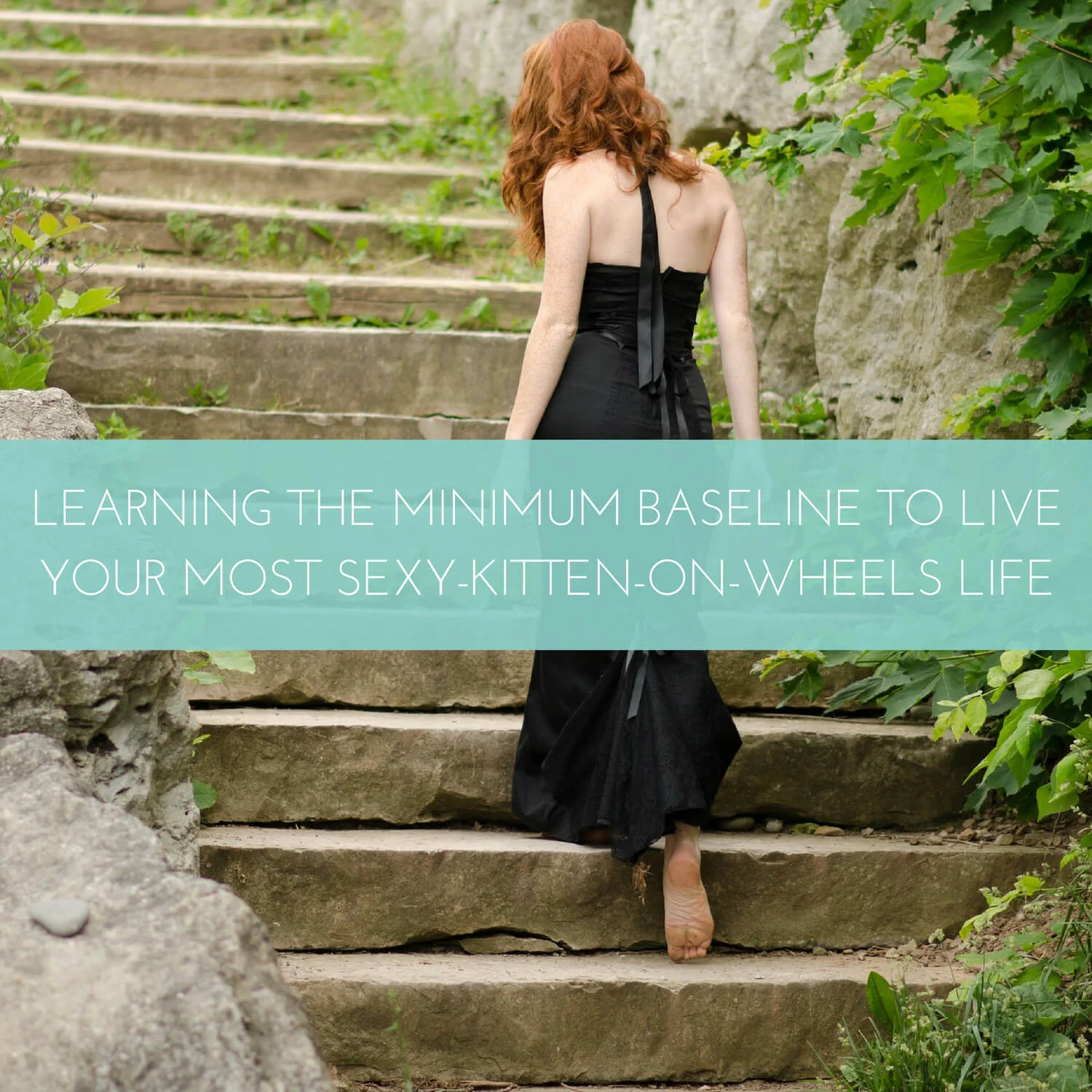Learning the Minimum Baseline Mindset to Live Your Most Sexy-Kitten-on-Wheels Life