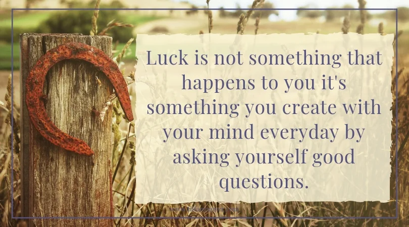 Luck is not something that happens to you.jpg
