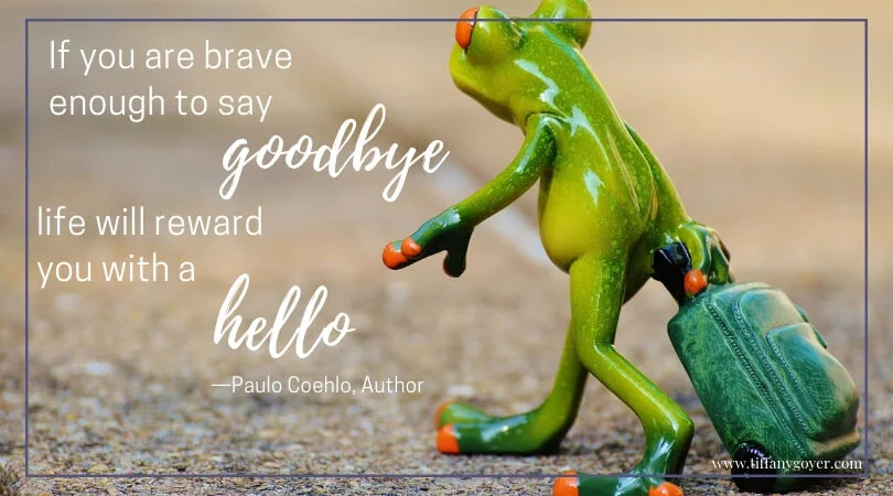 if you say goodbye life will reward you with hello.jpg