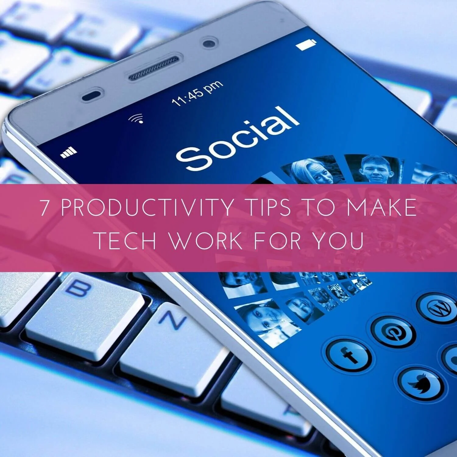 Time Management #20: 7 Productivity Tips Using Tech (Part 3)