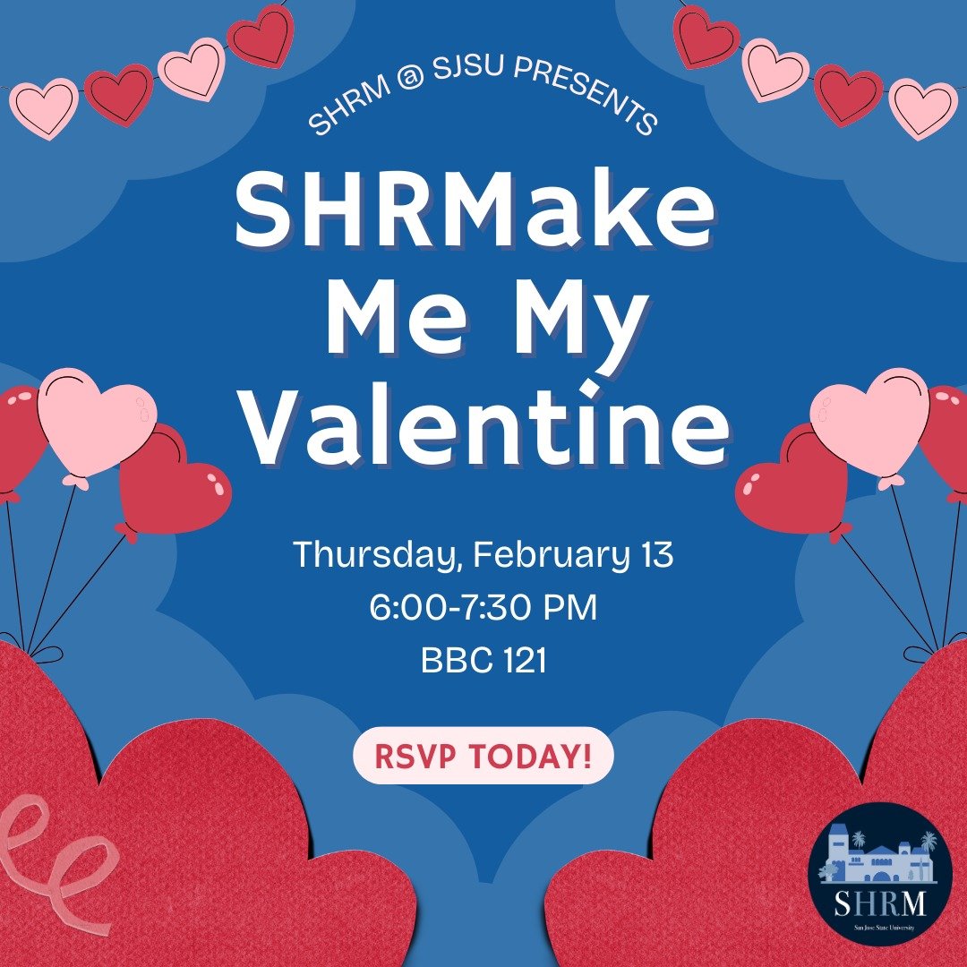 Calling all SJSU students! 📣

Looking to meet new people, build strong friendships, and create lasting memories? Join the Society for Human Resource Management at SJSU on Thursday, February 13 from 6-7:30 PM in BBC 121 for our first social of the se