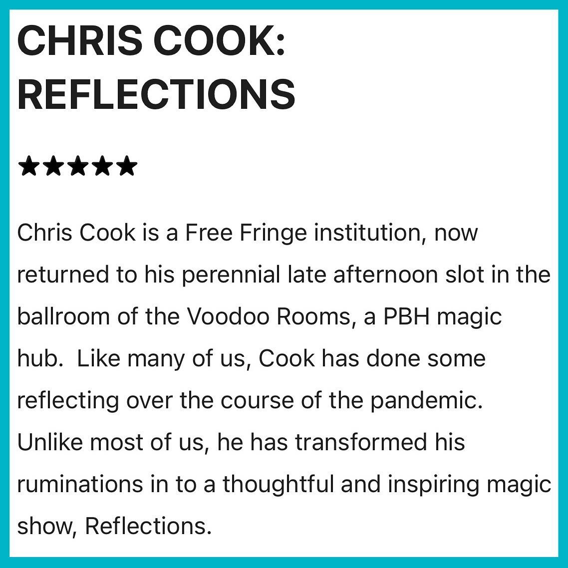 ⭐️⭐️⭐️⭐️⭐️ &ldquo;Cook is gradually making the world a better place one audience at a time&rdquo; - World Magic Review

It&rsquo;s nice to get a five star review but it&rsquo;s far nicer to have wonderful, warm, receptive audiences who get what it is