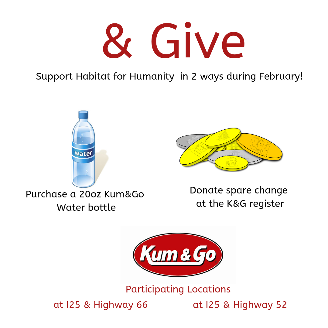 Kum&Go is partnering with Habitat for Humanity to raise money in stores and give back to the communities they live in and serve every day. Show your support for St. Vrain Habitat by making qualifying purchases and/or donating spare change at your local Kum&Go throughout the month of February. Together, we can #buildabetterfuture !