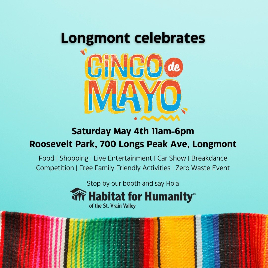 Get ready to celebrate Cinco de Mayo in Longmont this Saturday! Stop by St. Vrain Habitat's booth and join in the festivities with food, shopping, live entertainment, car show, break dance competition, and free family-friendly activities. #CincoDeMay